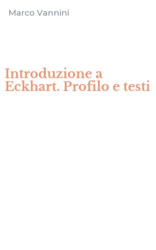 Introduzione a Eckhart. Profilo e testi