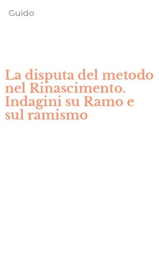 La disputa del metodo nel Rinascimento. Indagini su Ramo e sul ramismo