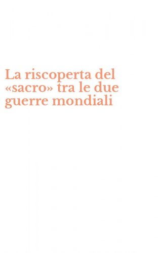 La riscoperta del &laquo;sacro&raquo; tra le due guerre mondiali