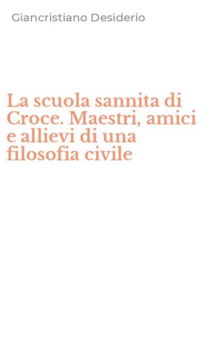 La scuola sannita di Croce. Maestri, amici e allievi di una filosofia civile