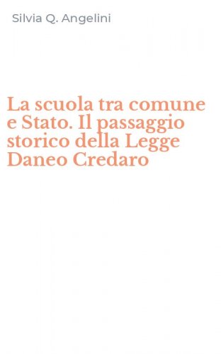 La scuola tra comune e Stato. Il passaggio storico della Legge Daneo Credaro