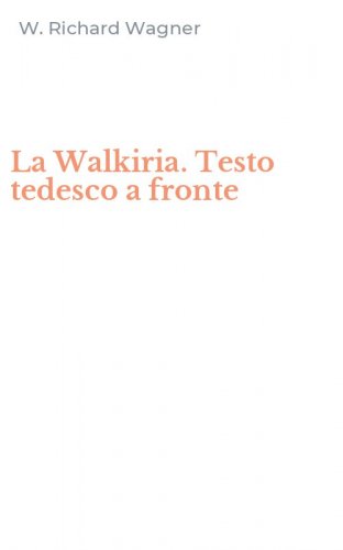 La Walkiria. Testo tedesco a fronte