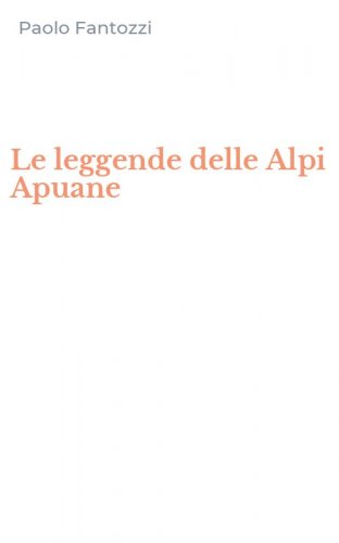 Le leggende delle Alpi Apuane