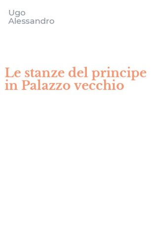 Le stanze del principe in Palazzo vecchio