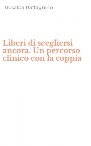 Liberi di scegliersi ancora. Un percorso clinico con la coppia
