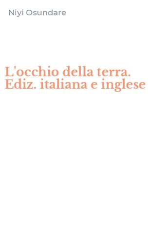 L'occhio della terra. Ediz. italiana e inglese