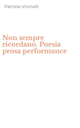 Non sempre ricordano. Poesia prosa performance