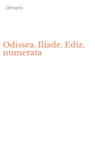 Odissea. Iliade. Ediz. numerata