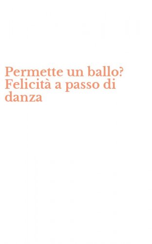 Permette un ballo? Felicit&agrave; a passo di danza