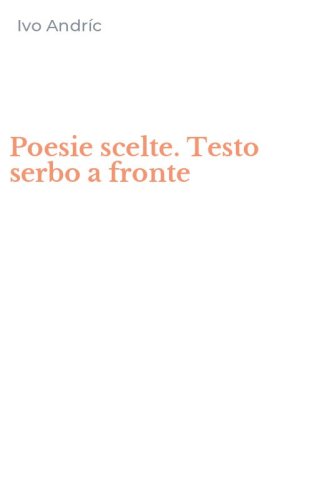 Poesie scelte. Testo serbo a fronte