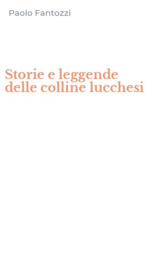 Storie e leggende delle colline lucchesi
