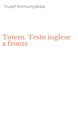 Totem. Testo inglese a fronte