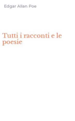 Tutti i racconti e le poesie