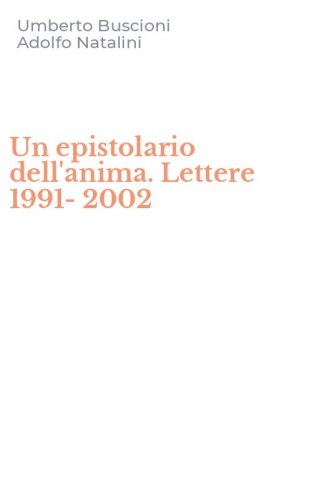 Un epistolario dell'anima. Lettere 1991-2002