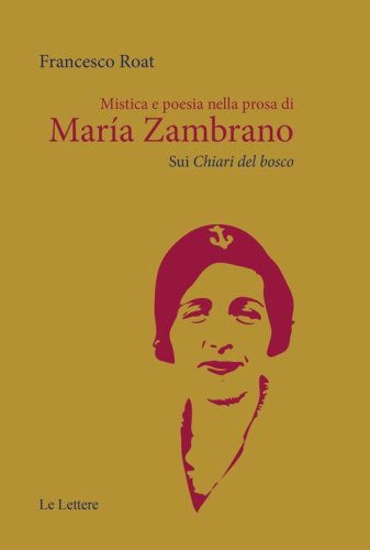 Mistica e poesia nella prosa di Mar&iacute;a Zambrano. Sui &laquo;Chiari del bosco&raquo;