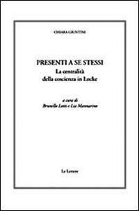 Presenti a se stessi. La centralit&agrave; della coscienza in Locke