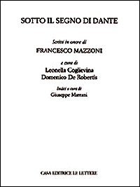 Sotto il segno di Dante. Scritti in onore di Francesco Mazzoni