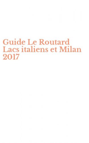 Guide Le Routard Lacs italiens et Milan 2017
