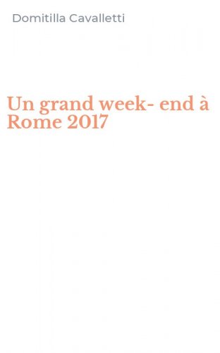 Un grand week-end &agrave; Rome 2017