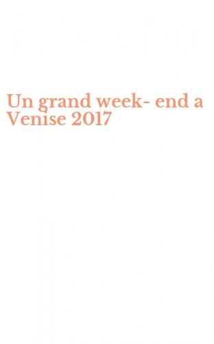Un grand week-end a Venise 2017