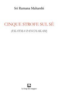 Cinque strofe sul s&eacute;. Ekatma panchakam