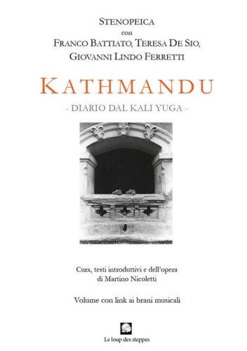 Kathmandu. Diario dal Kali Yuga. Stenopeica con Franco Battiato, Teresa De Sio, Giovanni Lindo Ferretti