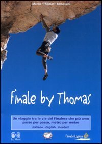 Finale by Thomas. Un viaggio tra le vie del finalese che pi&ugrave; amo passo per passo, metro per metro