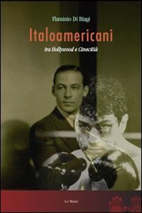 Italoamericani tra Hollywood e Cinecitt&agrave;