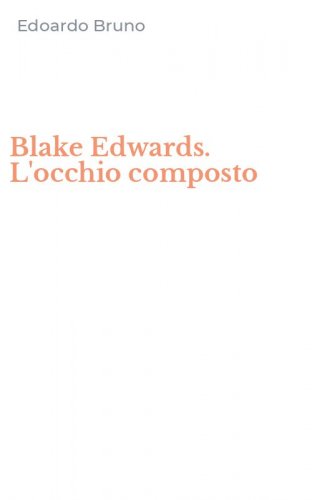 Blake Edwards. L'occhio composto