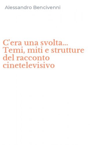 C'era una svolta... Temi, miti e strutture del racconto cinetelevisivo