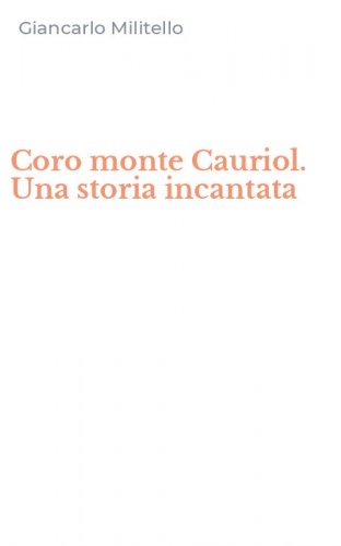 Coro monte Cauriol. Una storia incantata