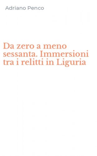 Da zero a meno sessanta. Immersioni tra i relitti in Liguria