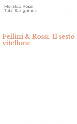 Fellini & Rossi. Il sesto vitellone