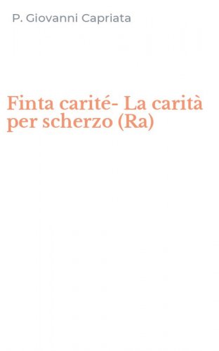 Finta carit&eacute;-La carit&agrave; per scherzo (Ra)