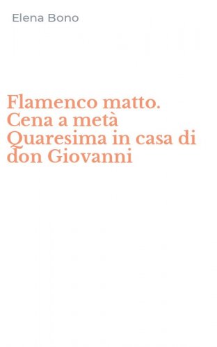 Flamenco matto. Cena a met&agrave; Quaresima in casa di don Giovanni