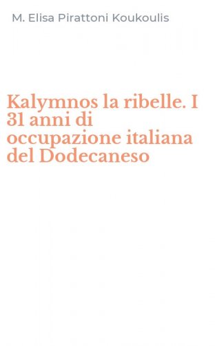 Kalymnos la ribelle. I 31 anni di occupazione italiana del Dodecaneso