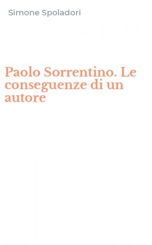 Paolo Sorrentino. Le conseguenze di un autore