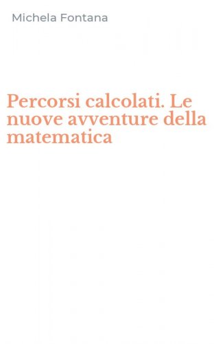 Percorsi calcolati. Le nuove avventure della matematica