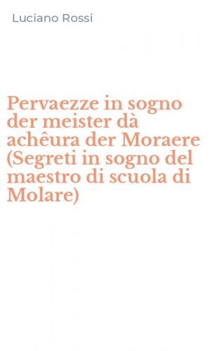 Pervaezze in sogno der meister d&agrave; ach&ecirc;ura der Moraere (Segreti in sogno del maestro di scuola di Molare) - MAESTRO DI SCUOLA DI MOLARE)