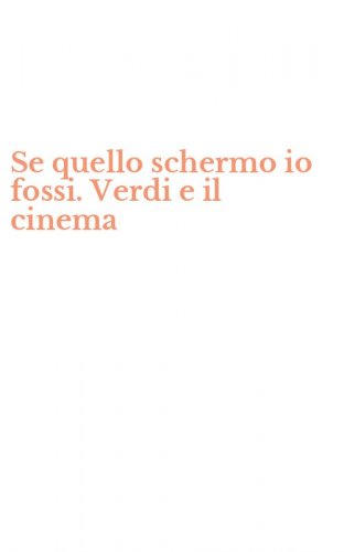 Se quello schermo io fossi. Verdi e il cinema
