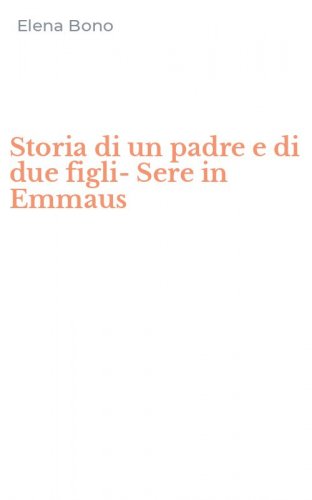 Storia di un padre e di due figli-Sere in Emmaus