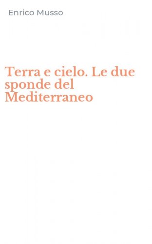 Terra e cielo. Le due sponde del Mediterraneo
