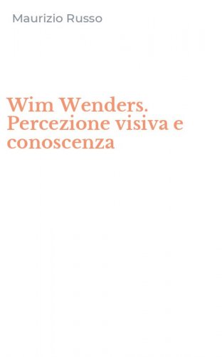 Wim Wenders. Percezione visiva e conoscenza