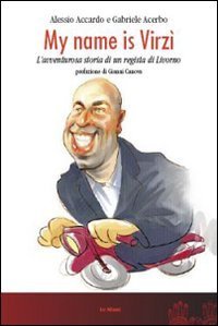 My name is Virz&igrave;. L'avventurosa storia di un regista di Livorno