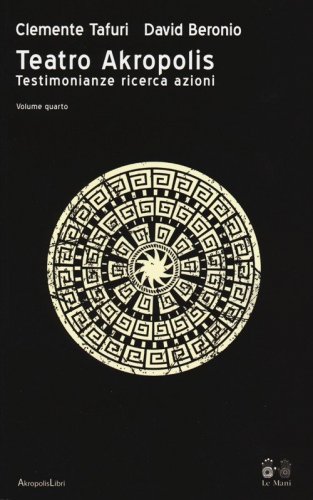 Teatro Akropolis. Testimonianze ricerca azioni