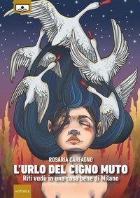 L'urlo del cigno muto. Riti vud&ugrave; in una casa bene di Milano