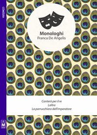 Monologhi. Canter&ograve; per il re-Laltra-La parrucchiera dell'imperatrice