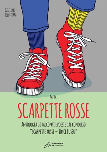 Scarpette rosse. Antologia dal I Concorso Letterario &laquo;Scarpette rosse. Joyce Lussu&raquo;