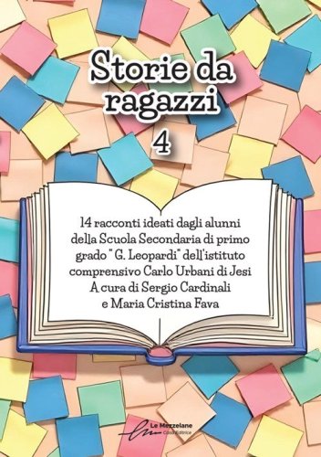 Storie da ragazzi 4. 14 racconti ideati dagli alunni della Scuola Secondaria di primo grado G. Leopardi dell'istituto comprensivo Carlo Urbani di Jesi