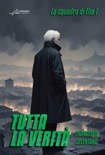 Tutta la verit&agrave;. La squadra di Elia